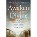 Awaken to the Divine: 52 Contemplative Reflections to Transform Your Spirit