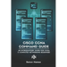 Cisco CCNA Command Guide: An Introductory Guide for CCNA & Computer Networking Beginners