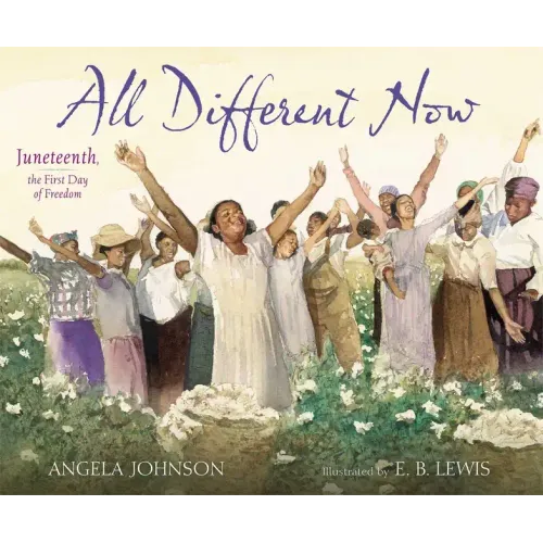 All Different Now: Juneteenth, the First Day of Freedom