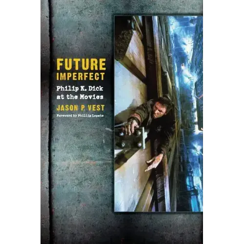 Future Imperfect: Philip K. Dick at the Movies