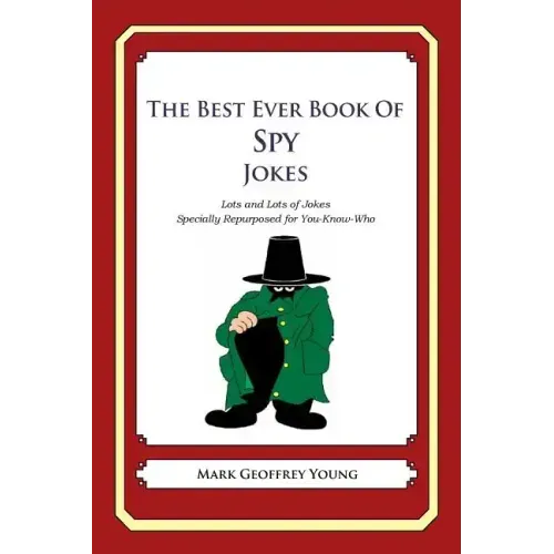The Best Ever Book of Spy Jokes: Lots and Lots of Jokes Specially Repurposed for You-Know-Who