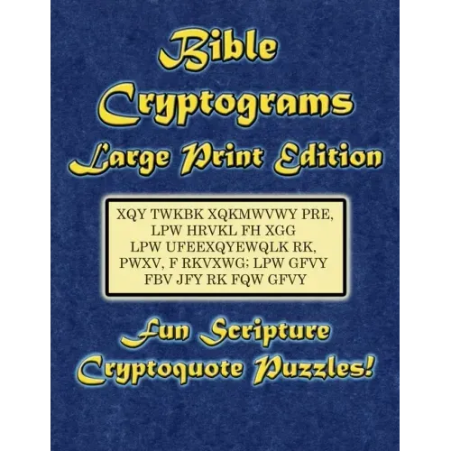 Bible Cryptograms Large Print Edition: Fun Scripture Cryptoquote Puzzles!