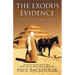 The Exodus Evidence in Pictures, the Bible's Exodus: The Hunt for Ancient Israel in Egypt, the Red Sea, the Exodus Route and Mount Sinai