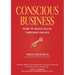 Conscious Business: How to Build Value Through Values