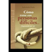 Cómo Tratar Con Personas Difíciles...: empezando por mí