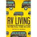 RV Living: An Ultimate Beginner's Guide To The Full-time RV Life - 111 Exclusive Tips And Tricks For Motorhome Living, including