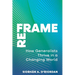 Reframe: How Generalists Thrive in a Changing World