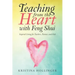 Teaching from the Heart with Feng Shui: Inspired Living for Teachers, Parents, and Kids