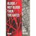 Blood / Not Blood Then the Gates: Poems