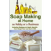 Soap Making At Home As a Hobby or a Business: Including Recipes and Health Benefits from Ginger Root and Goat's Milk