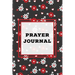 Prayer Journal: Prompts Book, Write Daily Bible Scripture, Prayer Requests Pages, Personal Relationship With The Lord Journey, Prayers