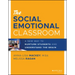 The Social Emotional Classroom: A New Way to Nurture Students and Understand the Brain