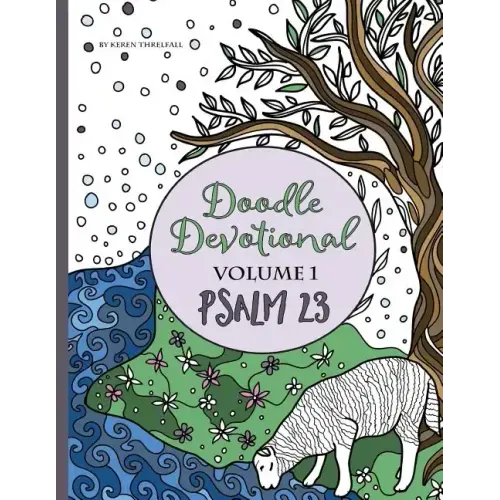 Doodle Devotional, Volume 1: Psalm 23: An Adult Coloring Book Bible Study of Psalm 23