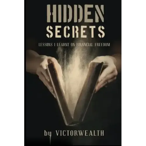 Hidden Secrets: Lessons I Learnt on financial freedom