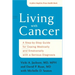 Living with Cancer: A Step-By-Step Guide for Coping Medically and Emotionally with a Serious Diagnosis