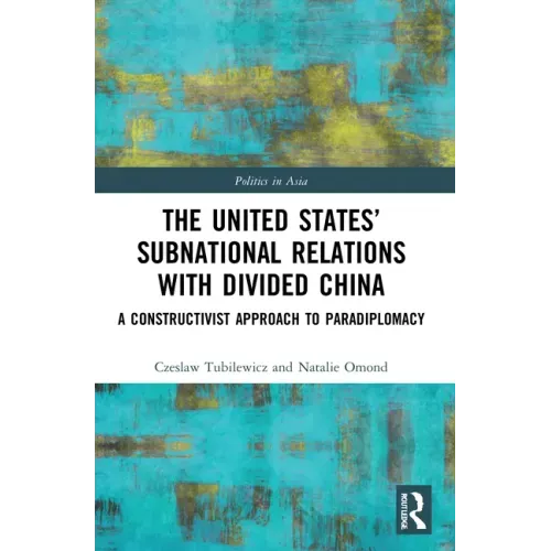 The United States' Subnational Relations with Divided China: A Constructivist Approach to Paradiplomacy