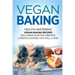 Vegan Baking: Mouth-Watering Vegan Baking Recipes Including Muffins, Breads, Cakes & Cookies You Will Love!