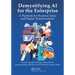 Demystifying AI for the Enterprise: A Playbook for Business Value and Digital Transformation