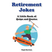Retirement Jokes: A Little Book of Quips and Quotes