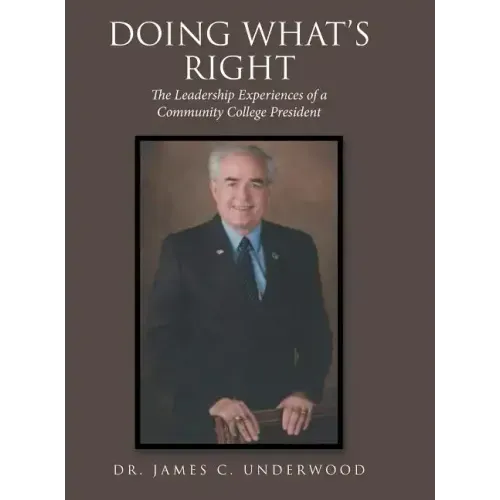 Doing What'S Right: The Leadership Experiences of a Community College President