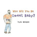 Who Will You Be, Sweet Baby?