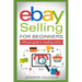 eBay Selling For Beginners: Ultimate guide to reselling online