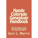 Handy Colorado Genealogy Handbook: All You Need to Find Genealogy Resources for Colorado FAST!