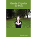 Gentle Yoga for 50 Plus