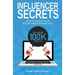 Influencer Secrets: How to Build Your Social Media Brand Fast