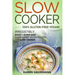 Slow Cooker -100% Gluten-Free Vegan: Irresistibly Good & Super Easy Gluten-Free Vegan Recipes for Slow Cooker
