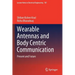 Wearable Antennas and Body Centric Communication: Present and Future
