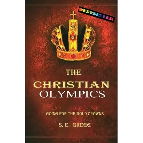 The Christian Olympics: Going for the Gold Crowns(Christian living books for women and men)