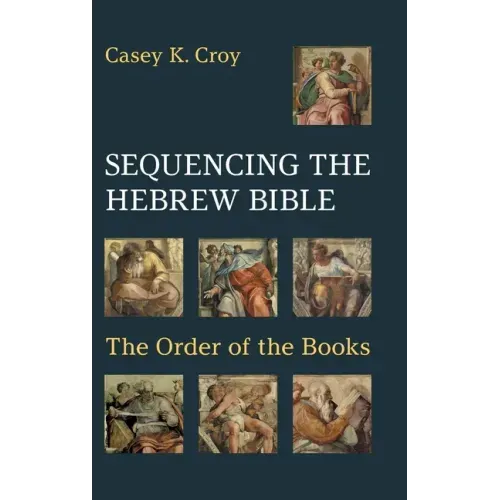 Sequencing the Hebrew Bible: The Order of the Books
