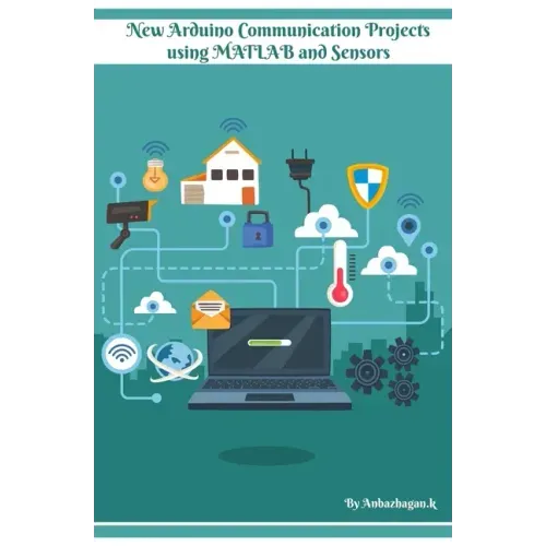New Arduino Communication Projects using MATLAB and Sensors: Simple technical approach