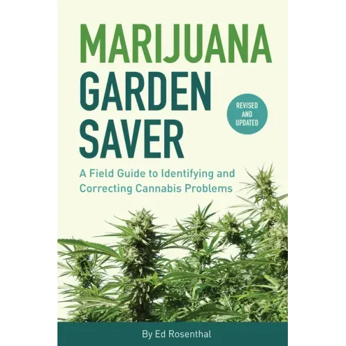 Marijuana Garden Saver: A Field Guide to Identifying and Correcting Cannabis Problems