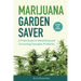Marijuana Garden Saver: A Field Guide to Identifying and Correcting Cannabis Problems