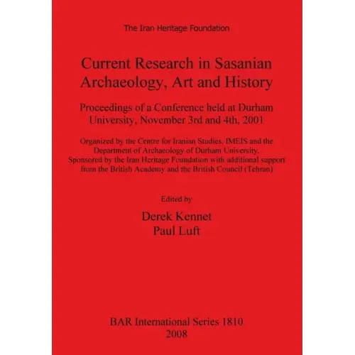 Current Research in Sasanian Archaeology, Art and History: Proceedings of a Conference held at Durham University, November 3rd and 4th, 2001.