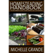 Homesteading Handbook vol. 1: The Beginner's Guide to Becoming Self-Sustainable