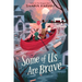 Some of Us Are Brave