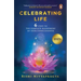 Celebrating Life: 6 Steps to the Complete Blossoming of Your Consciousness