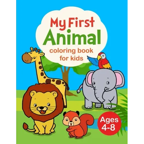 My First Animal Coloring Book for Kids Ages 4-8: My First Big Book of Coloring