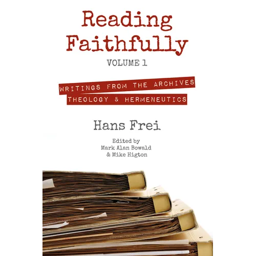 Reading Faithfully, Volume 1: Writings from the Archives: Theology and Hermeneutics
