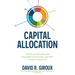 Capital Allocation: Principles, Strategies, and Processes for Creating Long-Term Shareholder Value