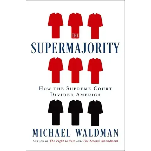 The Supermajority: How the Supreme Court Divided America