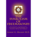 The Symbolism of Freemasonry: Illustrating and Explaining Its Science and Philosophy, its Legends, Myths and Symbols