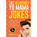 101 Hilarious Yo Mama Jokes: Laugh Out Loud With These Funny Yo Momma Jokes: So Bad, Even Your Mum Will Crack Up! (WITH 25+ PICTURES)