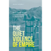 The Quiet Violence of Empire: How Usaid Waged Counterinsurgency in Afghanistan