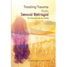 Treating Trauma from Sexual Betrayal: The Essential Tools for Healing