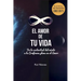 El Amor de tu Vida: De la esclavitud del miedo a la Confianza plena en el Amor
