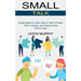 Small Talk: Simple Steps to Learn How to Talk to People (Talk to Anyone, and Always Know What to Say)